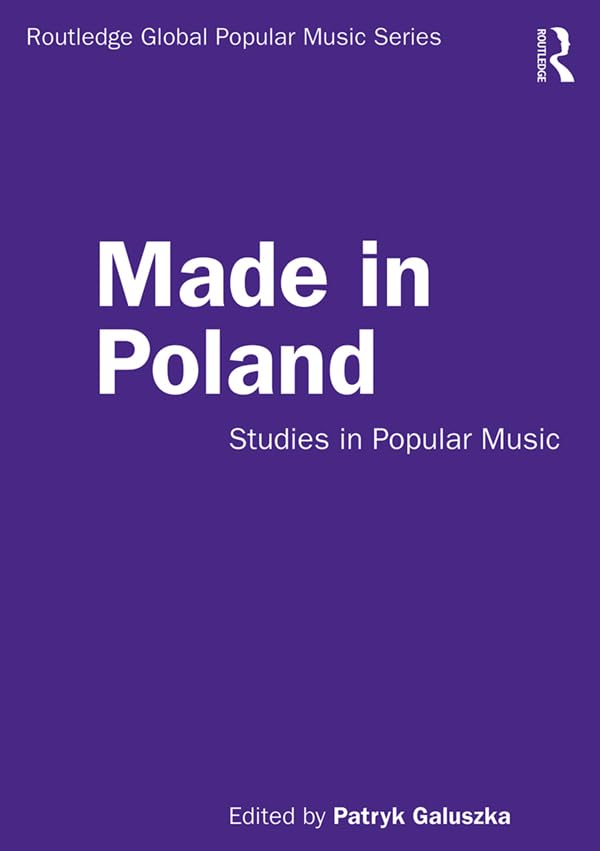 Made in Poland: Studies in Popular Music (Routledge Global Popular Music Series)