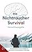 Die Nichtraucher Survival Strategie Gesamtausgabe- Rauchen aufhören und nikotinfrei bleiben: Nikotinsucht besiegen, ohne Nikotinentzug dank konsequenter Vorbereitung und optimalen System