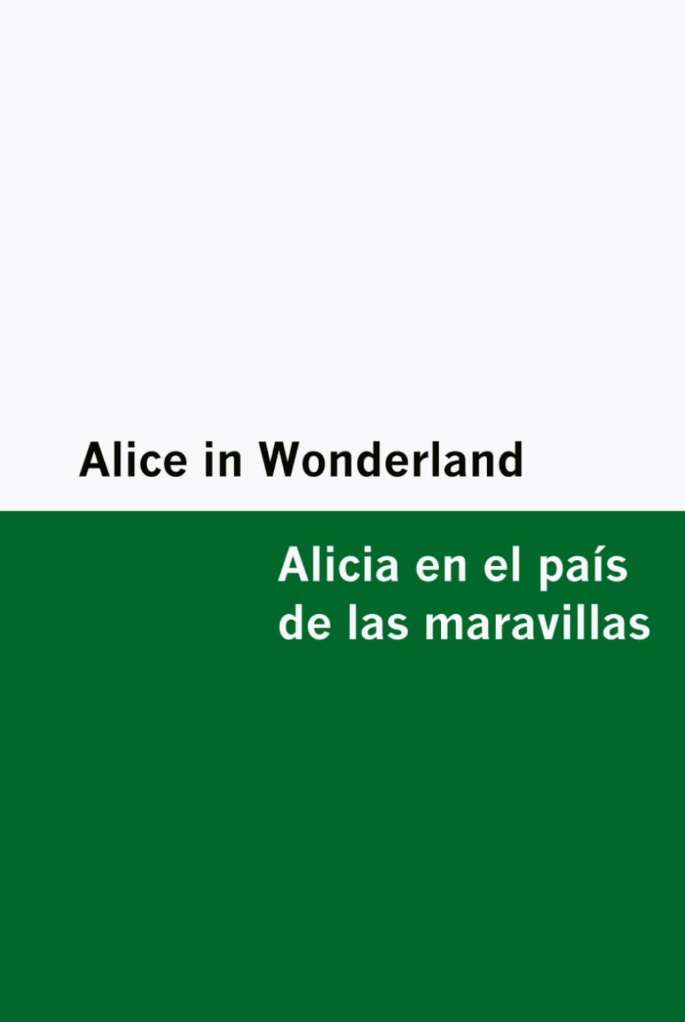 Alice in Wonderland / Alicia en el país de las maravillas [Bilingual Edition] – English & Spanish