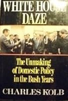 White House Daze the Unmaking Domestic Policy in the Bush Years 0029174953 Book Cover
