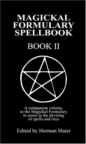 A Magickal Formulary Spellbook Companion: Book II