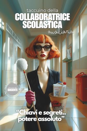 Taccuino della Collaboratrice Scolastica Ausiliaria: personale ata, planner settimanale e mensile, carta del docente libri, to do list, scuola primaria e secondaria, regalo divertente