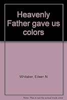 One Little Child and Heavenly Father Gave Us Colors 0877478449 Book Cover