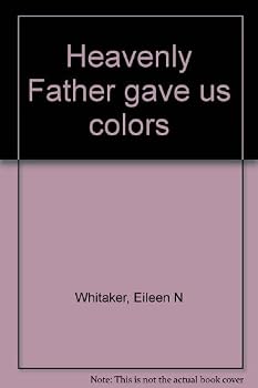 Paperback One Little Child and Heavenly Father Gave Us Colors Book