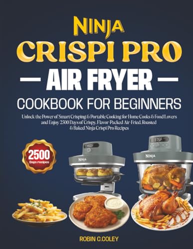 Ninja Crispi Pro AIrfryer Cookbook For Beginners: 2500 Days of