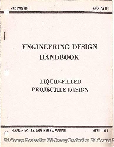 Engineering Design Handbook Liquid-Filled Projectile Design AMCP 706-165 Paperback – 1 Jan. 1969