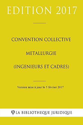 Convention Collective Metallurgie Ingenieurs Et Cadres French Edition Ebook La Bibliotheque Juridique Amazon De Kindle Shop