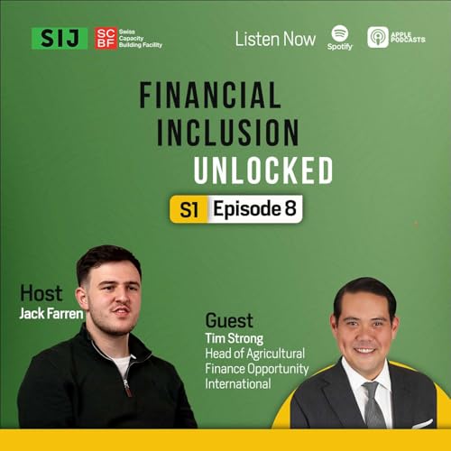 S1 EP8 - Tackling the $170 BILLION annual financing gap for smallholder farmers with Tim Strong, Head of Agricultural Finance at Opportunity International