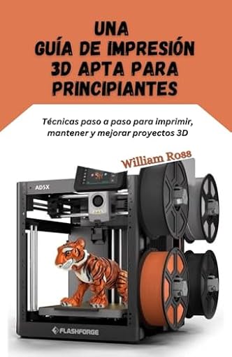 Una guía de impresión 3D apta para principiantes: Técnicas paso a paso para imprimir, mantener y mejorar proyectos 3D | Ya disponible en tu tienda friki favorita! En mundofriki.es!