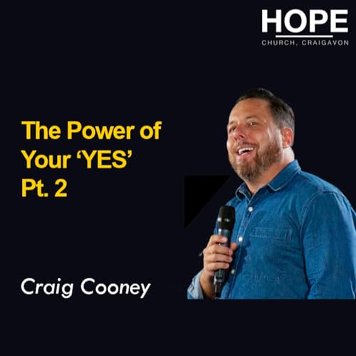 The Power of Your 'YES' Pt. 2 - Craig Cooney