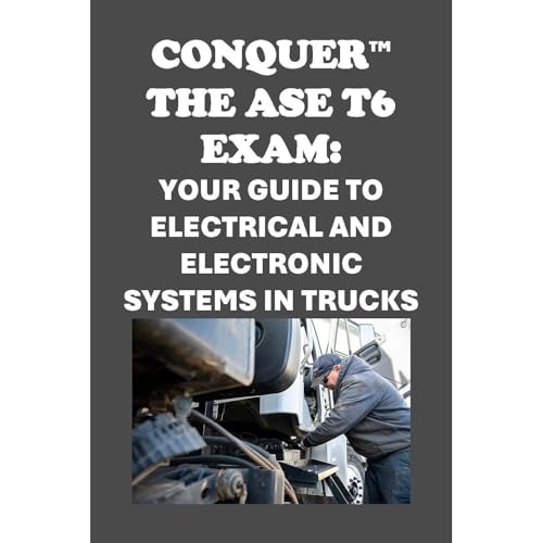 Audiobook: Conquer the ASE T6 Exam: Your Guide to Electrical and Electronic Systems in Trucks by Philip Martin McCaulay episode artwork