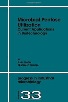 Hardcover Microbial Pentose Utilization: Current Applications in Biotechnology (Volume 33) (Progress in Industrial Microbiology, Volume 33) Book
