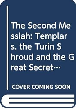 Hardcover The Second Messiah: Templars, the Turin Shroud and the Great Secret of Freemasonry Book