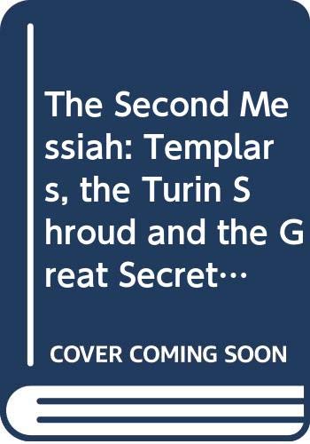 The Second Messiah: Templars, the Turin Shroud ... 1592331580 Book Cover