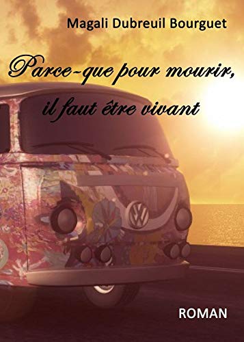 Parce-que pour mourir, il faut être vivant