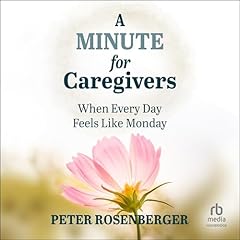 A Minute for Caregivers Audiolibro Por Peter Rosenberger arte de portada