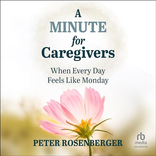 A Minute for Caregivers by Peter Rosenberger episode artwork