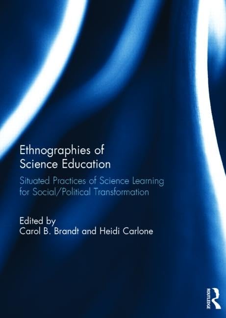 Ethnographies of Science Education: Situated Practices of Science Learning for Social/Political Transformation      1st Edition