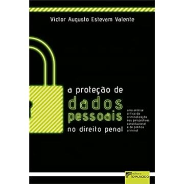 Capa do livro A Proteção de Dados Pessoais no Direito Penal: uma Análise Crítica da Criminalização nas Perspectivas Constitucional e de Política Criminal (Volume 1)