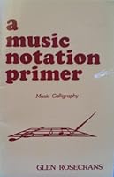 A Music Notation Primer 0960143017 Book Cover