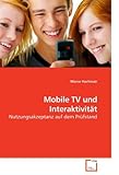  Mobile TV und Interaktivit????t: Nutzungsakzeptanz auf dem Pr????fstand (German Edition) by Marco Hochmair (2009-12-01)