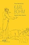  Karl Böhm: Biografie, Wirken, Rezeption