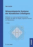 Wissensbasierte Systeme der Künstlichen Intelligenz: Methoden zur Lösung ingenieurtechnischer Probleme mit Hilfe von Regeln, logischen Formeln und Bayesnetzen