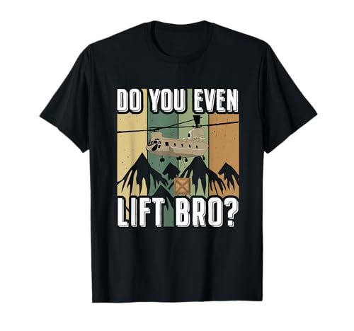 Chinook Helicopter Pilot Funny Do You Even Lift Bro T-Shirt