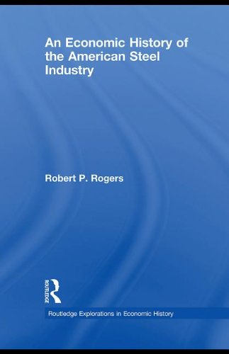 Buy An Economic History of the American Steel Industry (Routledge Explorations in Economic History) — BookShops.in