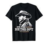 Yellowstone - Rip Too Early For this Sh-t T-Shirt