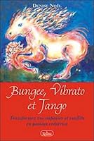 Bungee, Vibrato et Tango : Transformez vos impasses et conflits en passion crÿ©atrice 289466124X Book Cover