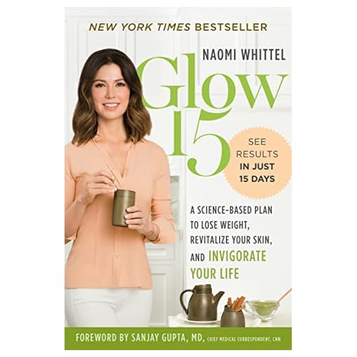 Glow15: A Science-Based Plan to Lose Weight, Revitalize Your Skin, and Invigorate Your Life
