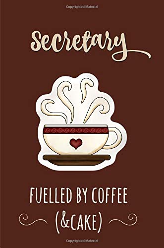 Secretary Fuelled By Coffee (& Cake): Secretary Gift Ideas,Funny,Notebook,Notepad,6X9,Lined Paper #TOP27