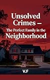 Unsolved crimes - The perfect family in the neighborhood