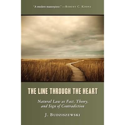The Line Through the Heart: Natural Law as Fact, Theory, and Sign of Contradiction