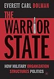 The Warrior State: How Military Organization Structures Politics