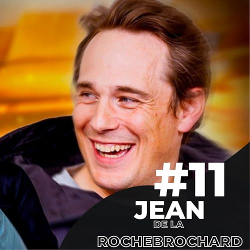 &Eacute;pisode 11 - Jean de La Rochebrochard - La star des invests (Xavier Niel, The Family, Capitaine Train) cover art