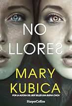 No llores. Una sobrecogedora novela de suspense por la autora de Una buena chica (Suspense / Thriller)