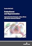 Embodiment and Representation: Approaches from European, Asian, African and Ancient American Cultures (Interactio: Language, Culture and Embodied Cognition)