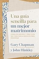 Una guía sencilla para un mejor matrimonio (Spanish Edition) 0789928914 Book Cover