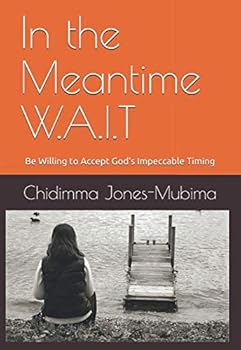 Paperback In the Meantime W.A.I.T: Be Willing to Accept God's Impeccable Timing Book