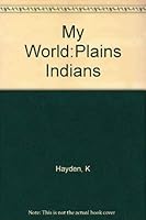 My World: Plains Indians 1854344609 Book Cover