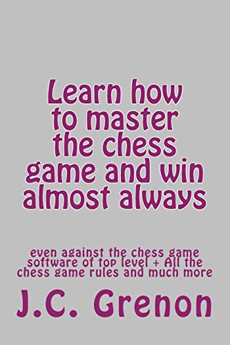 Learn how to master the game of chess and win almost always: even against the chess computers of top level