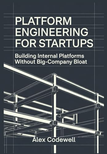 Platform Engineering for Startups Building Internal Platforms Without Big-Company Bloat