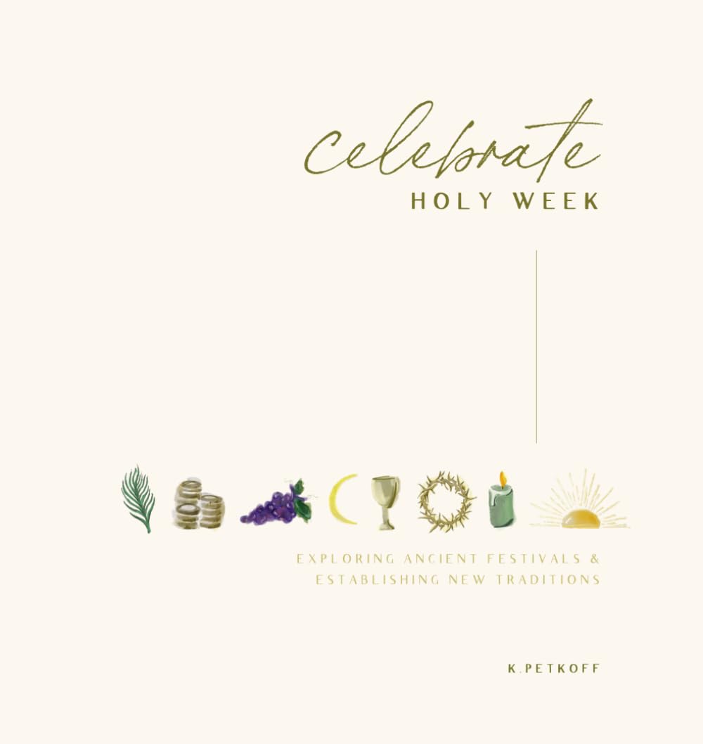 Celebrate Holy Week: Exploring Ancient Festivals & Establishing New Traditions (Black and White Edition)