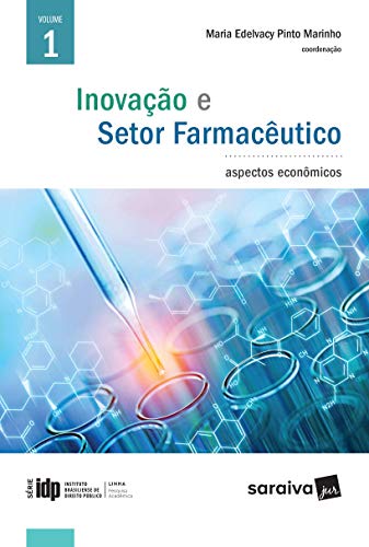 Inovação e Setor Farmacêutico – Vol. 1 – 1ª Edição 2017: aspectos econômicos