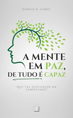 A Mente em Paz, de Tudo é Capaz: Que tal descansar na tempestade? | 7ª ed.