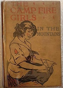 Hardcover The Camp Fire Girls in the Mountains, or Bessie King's Strange Adventure (1914) Book