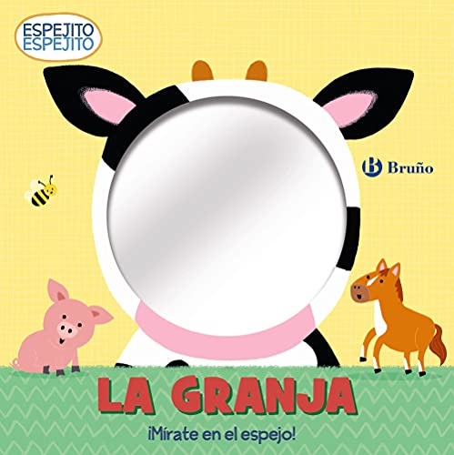 Espejito, espejito. La granja (Castellano - A PARTIR DE 0 AÑOS - PROYECTO DE 0 A 3 AÑOS - Libros manipulativos)