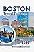 Boston Travel Guide 2026: Explore the Freedom Trail, Museums, day trips, Family Activities and the best attractions with Maps & Practical tips (Explore the World Tours and adventure books)